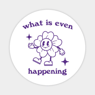 What is even happening. Retro cartoon T-shirt, vintage cartoon tee, meme T-shirt, unisex Magnet